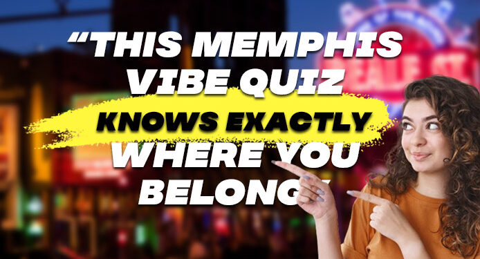 “This Memphis Vibe Quiz Knows Exactly Where You Belong”